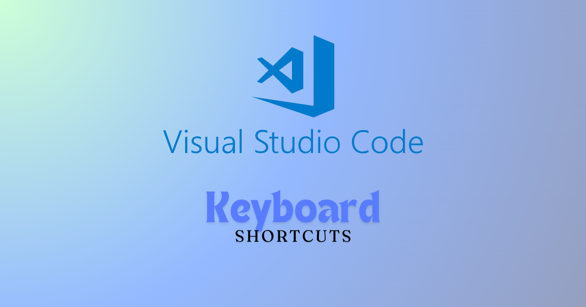Visual Studio Code Keyboard Shortcuts